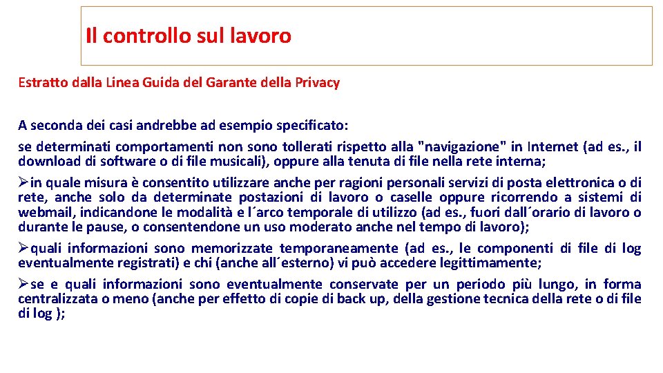 Il controllo sul lavoro Estratto dalla Linea Guida del Garante della Privacy A seconda