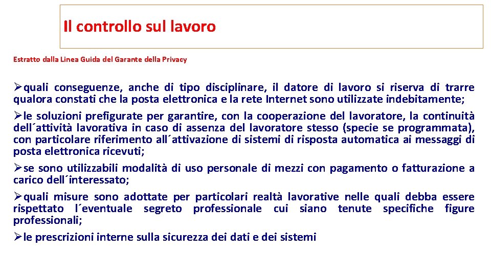 Il controllo sul lavoro Estratto dalla Linea Guida del Garante della Privacy Øquali conseguenze,