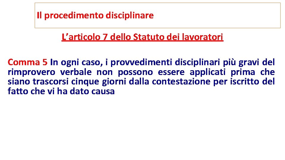 Il procedimento disciplinare L’articolo 7 dello Statuto dei lavoratori Comma 5 In ogni caso, Il procedimento disciplinare L’articolo 7 dello Statuto dei lavoratori Comma 5 In ogni caso,