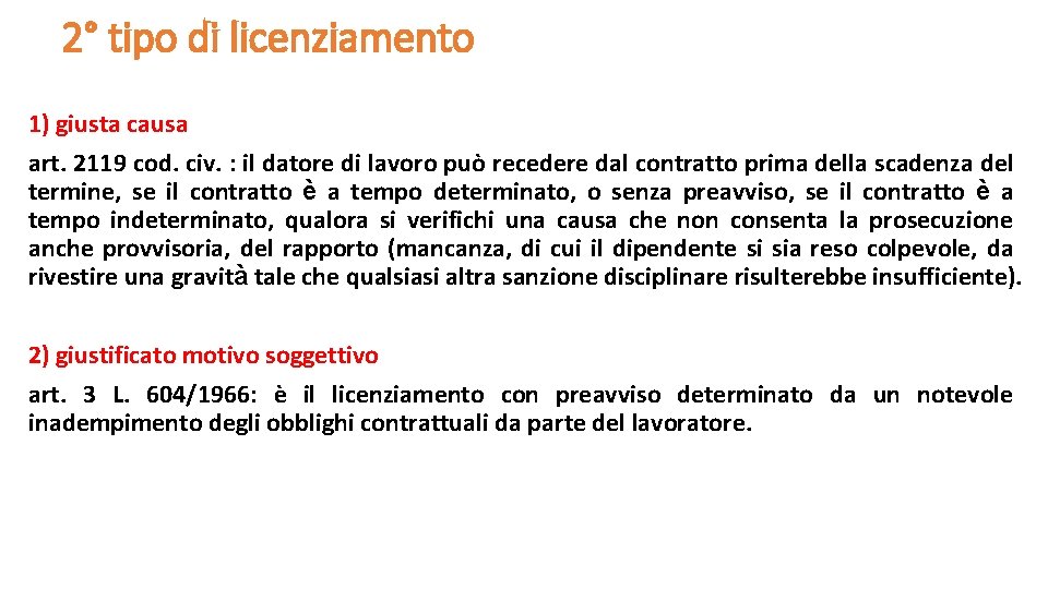 2° tipo di licenziamento 1) giusta causa art. 2119 cod. civ. : il datore