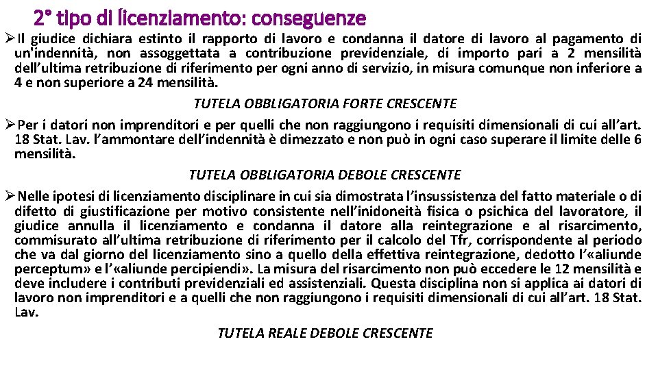 2° tipo di licenziamento: conseguenze ØIl giudice dichiara estinto il rapporto di lavoro e