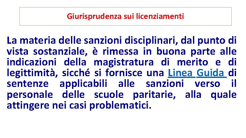 Giurisprudenza sui licenziamenti La materia delle sanzioni disciplinari, dal punto di vista sostanziale, è