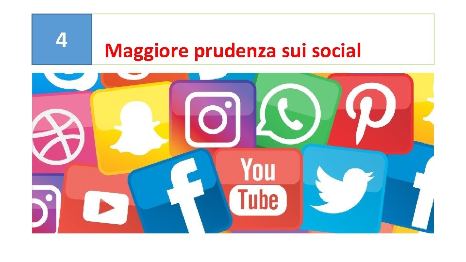 4 Maggiore prudenza sui social 