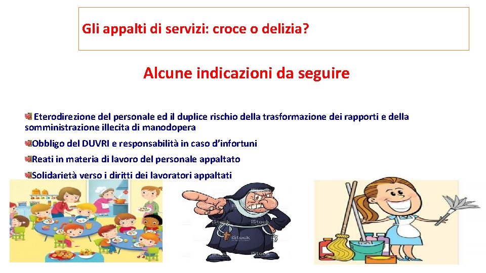 Gli appalti di servizi: croce o delizia? Alcune indicazioni da seguire Eterodirezione del personale Gli appalti di servizi: croce o delizia? Alcune indicazioni da seguire Eterodirezione del personale