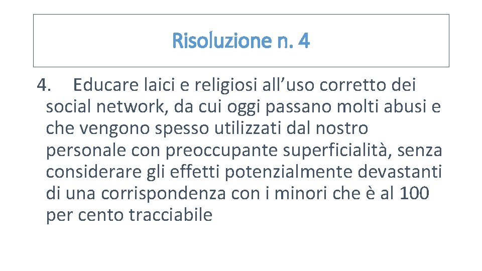 Risoluzione n. 4 4. Educare laici e religiosi all’uso corretto dei social network, da