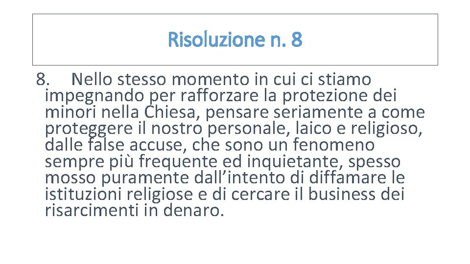 Risoluzione n. 8 8. Nello stesso momento in cui ci stiamo impegnando per rafforzare