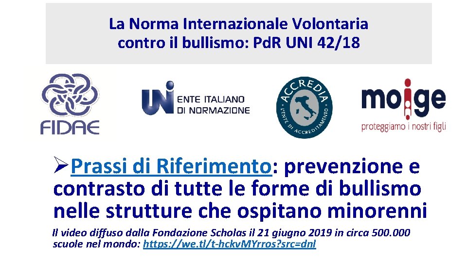 La Norma Internazionale Volontaria contro il bullismo: Pd. R UNI 42/18 ØPrassi di Riferimento: