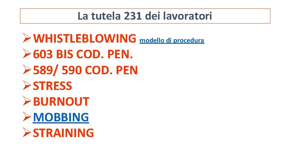 La tutela 231 dei lavoratori ØWHISTLEBLOWING modello di procedura Ø 603 BIS COD. PEN. La tutela 231 dei lavoratori ØWHISTLEBLOWING modello di procedura Ø 603 BIS COD. PEN.