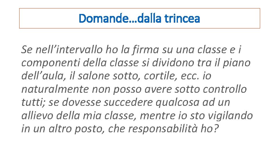 Domande…dalla trincea Se nell’intervallo ho la firma su una classe e i componenti della