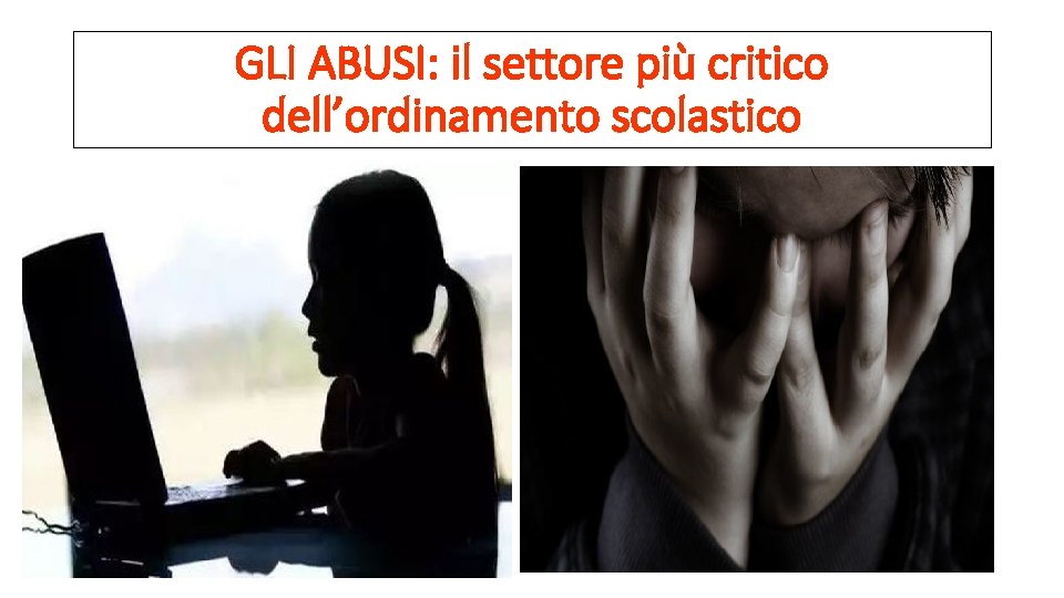 GLI ABUSI: il settore più critico dell’ordinamento scolastico - 