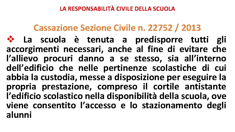 LA RESPONSABILITÀ CIVILE DELLA SCUOLA Cassazione Sezione Civile n. 22752 / 2013 v La