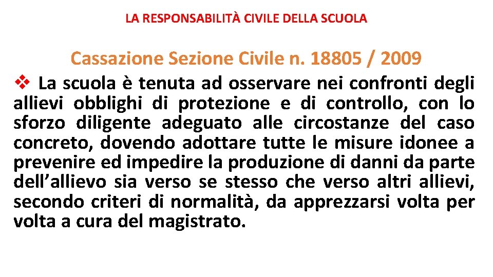 LA RESPONSABILITÀ CIVILE DELLA SCUOLA Cassazione Sezione Civile n. 18805 / 2009 v La