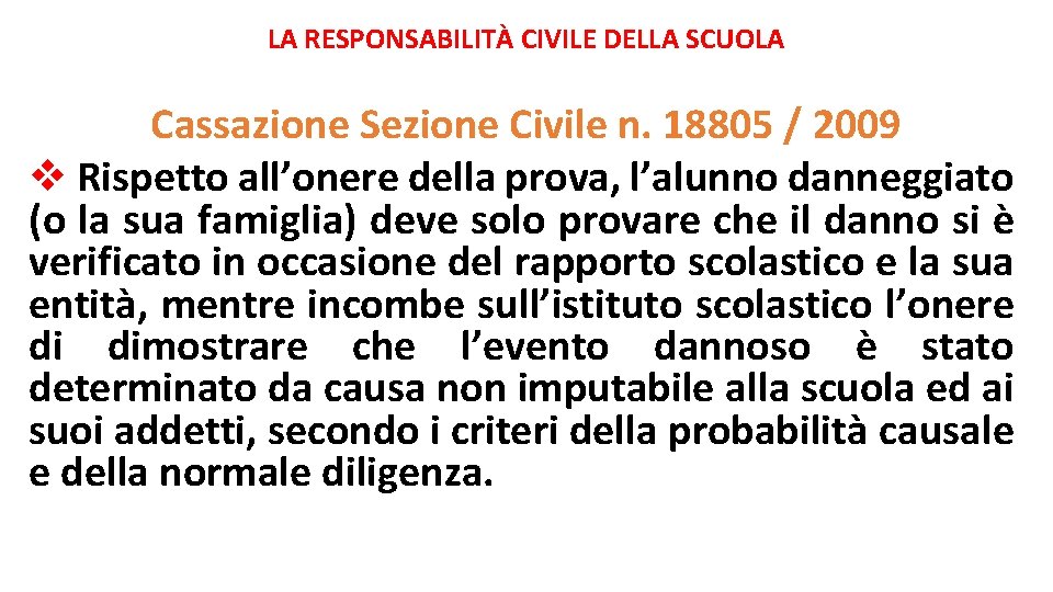 LA RESPONSABILITÀ CIVILE DELLA SCUOLA Cassazione Sezione Civile n. 18805 / 2009 v Rispetto