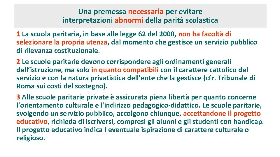 Una premessa necessaria per evitare interpretazioni abnormi della parità scolastica 1 La scuola paritaria, Una premessa necessaria per evitare interpretazioni abnormi della parità scolastica 1 La scuola paritaria,