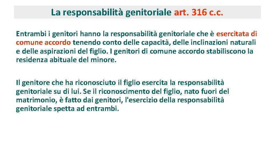 La responsabilità genitoriale art. 316 c. c. Entrambi i genitori hanno la responsabilità genitoriale