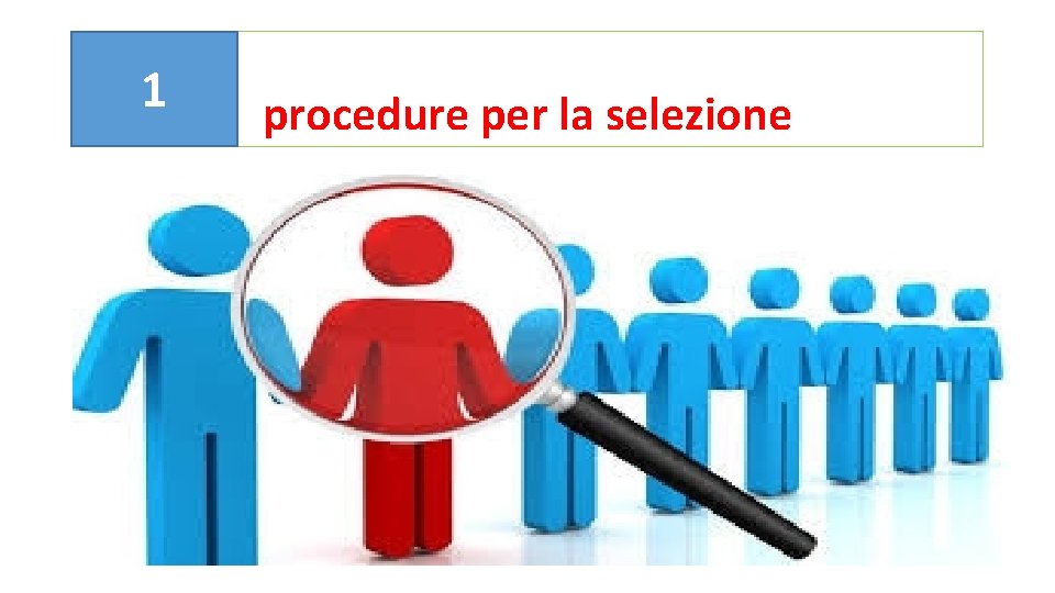 1 procedure per la selezione 1 procedure per la selezione
