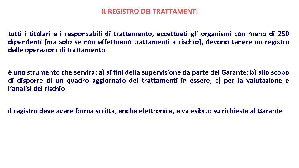 IL REGISTRO DEI TRATTAMENTI tutti i titolari e i responsabili di trattamento, eccettuati gli