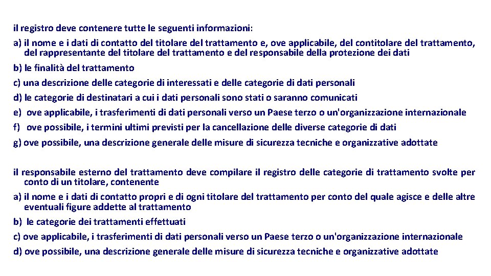 il registro deve contenere tutte le seguenti informazioni: a) il nome e i dati