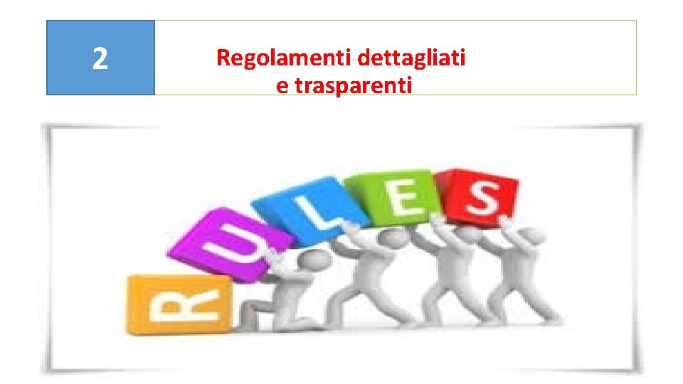 2 Regolamenti dettagliati e trasparenti 