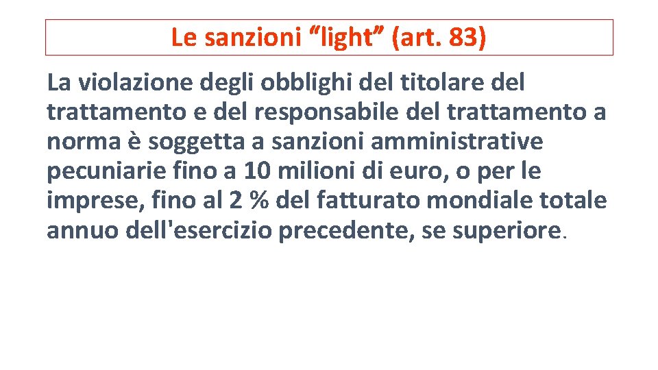 Le sanzioni “light” (art. 83) La violazione degli obblighi del titolare del trattamento e Le sanzioni “light” (art. 83) La violazione degli obblighi del titolare del trattamento e