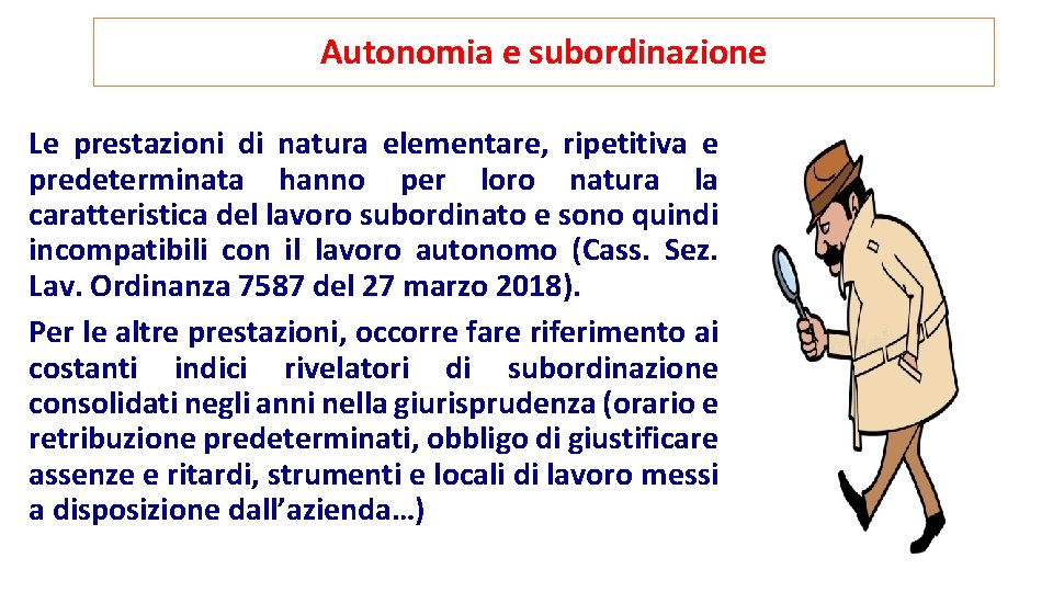 Autonomia e subordinazione Le prestazioni di natura elementare, ripetitiva e predeterminata hanno per loro