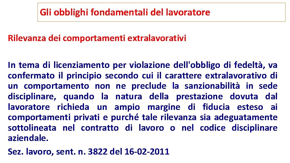 Gli obblighi fondamentali del lavoratore Rilevanza dei comportamenti extralavorativi In tema di licenziamento per Gli obblighi fondamentali del lavoratore Rilevanza dei comportamenti extralavorativi In tema di licenziamento per