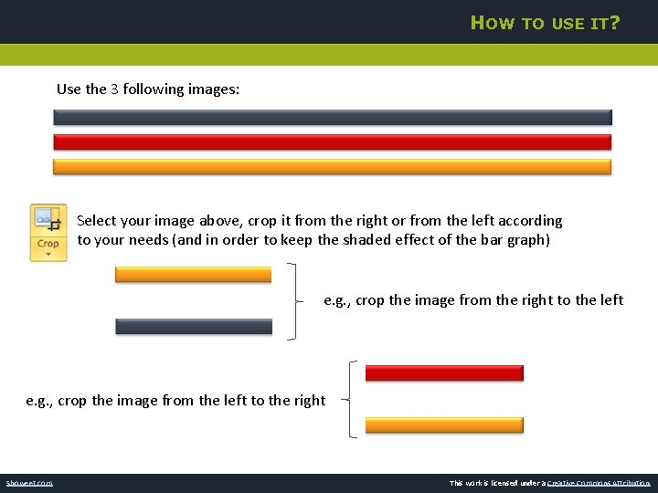 HOW TO USE IT? Use the 3 following images: Select your image above, crop