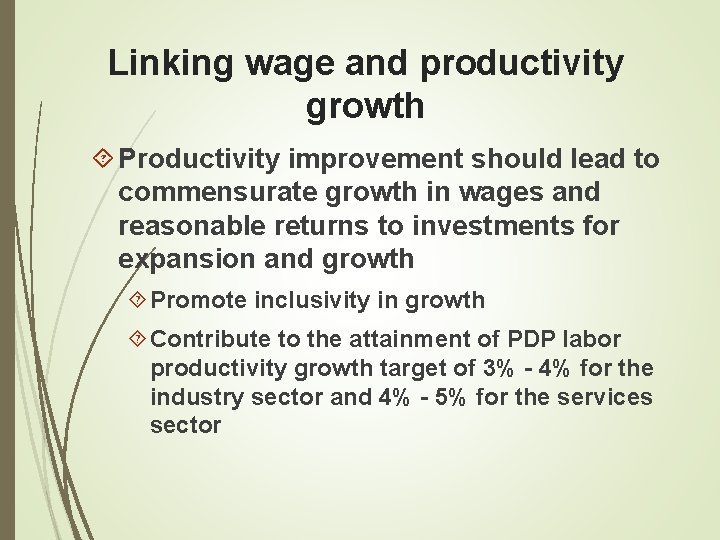 Linking wage and productivity growth Productivity improvement should lead to commensurate growth in wages