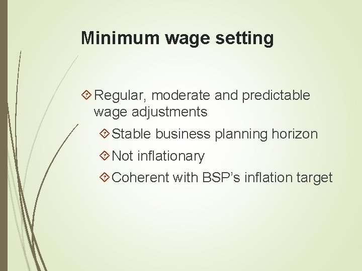 Minimum wage setting Regular, moderate and predictable wage adjustments Stable business planning horizon Not