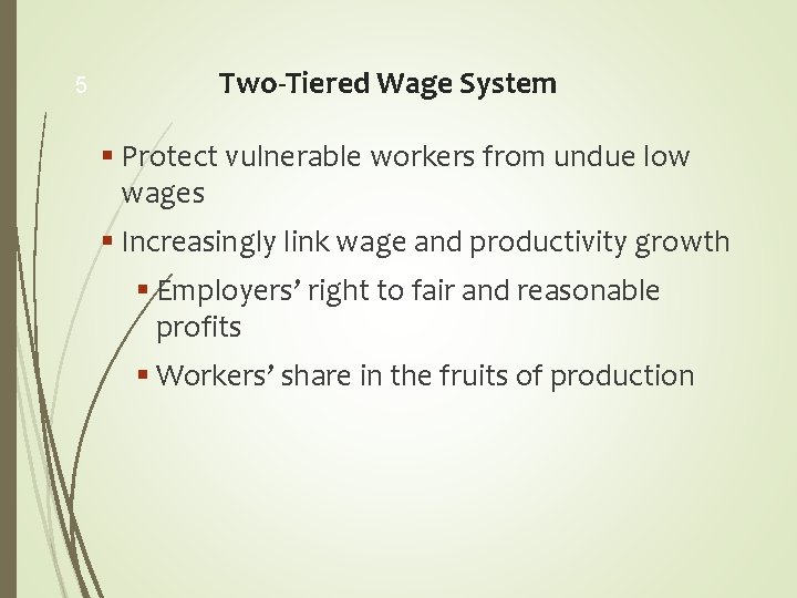 5 Two-Tiered Wage System § Protect vulnerable workers from undue low wages § Increasingly