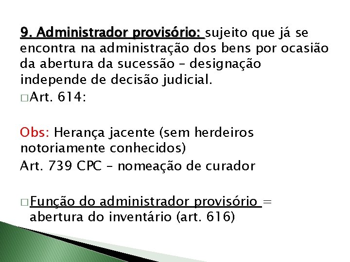 9. Administrador provisório: sujeito que já se encontra na administração dos bens por ocasião