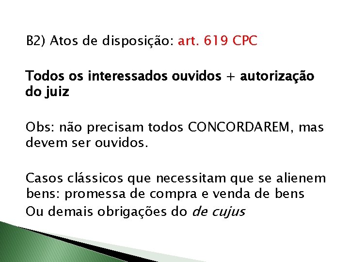 B 2) Atos de disposição: art. 619 CPC Todos os interessados ouvidos + autorização