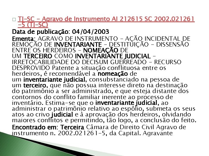 TJ-SC - Agravo de Instrumento AI 212615 SC 2002. 021261 -5 (TJ-SC) Data de