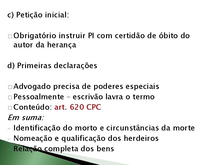 c) Petição inicial: � Obrigatório instruir PI com certidão de óbito do autor da