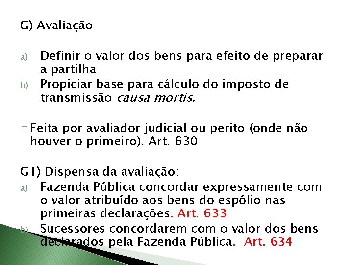 G) Avaliação a) b) Definir o valor dos bens para efeito de preparar a