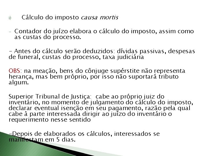 i) - Cálculo do imposto causa mortis Contador do juízo elabora o cálculo do