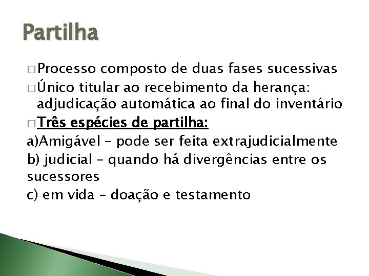 Partilha � Processo composto de duas fases sucessivas � Único titular ao recebimento da