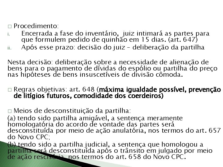 � i. ii. Procedimento: Encerrada a fase do inventário, juiz intimará as partes para
