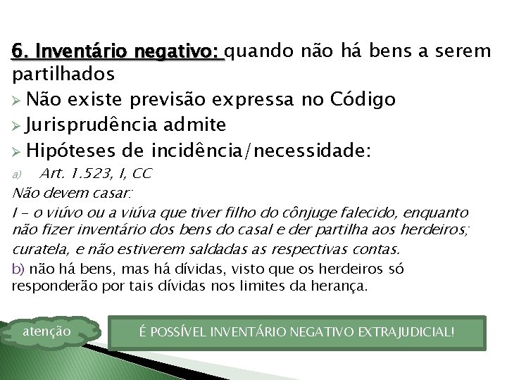 6. Inventário negativo: quando não há bens a serem partilhados Ø Não existe previsão