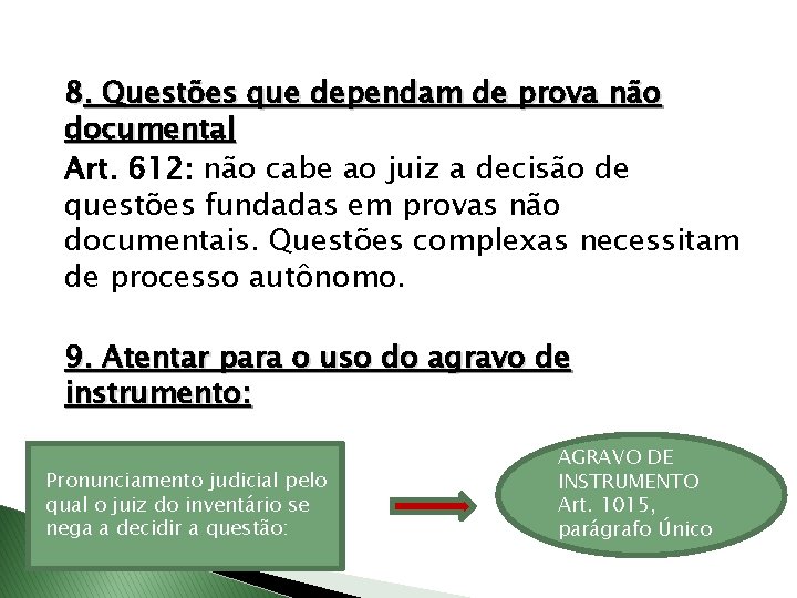 8. Questões que dependam de prova não documental Art. 612: não cabe ao juiz