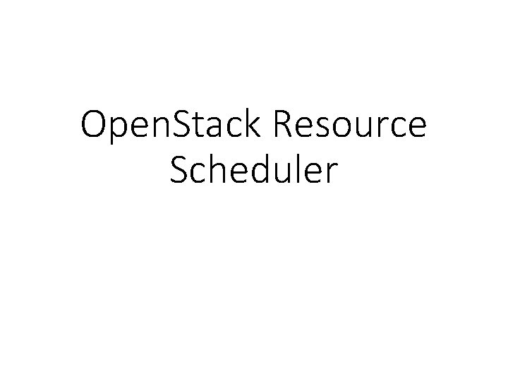 Open. Stack Resource Scheduler 