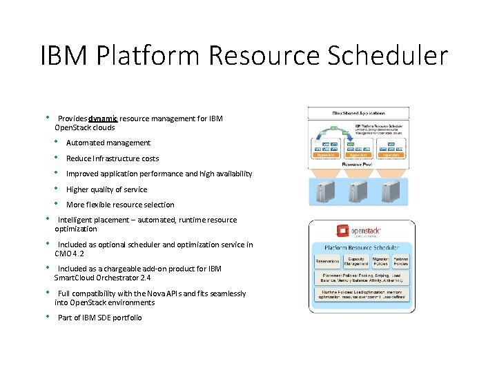 IBM Platform Resource Scheduler • Provides dynamic resource management for IBM Open. Stack clouds