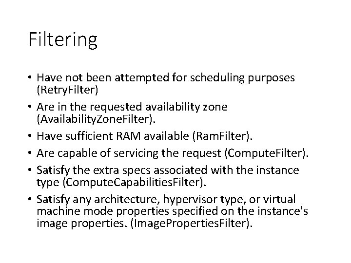 Filtering • Have not been attempted for scheduling purposes (Retry. Filter) • Are in