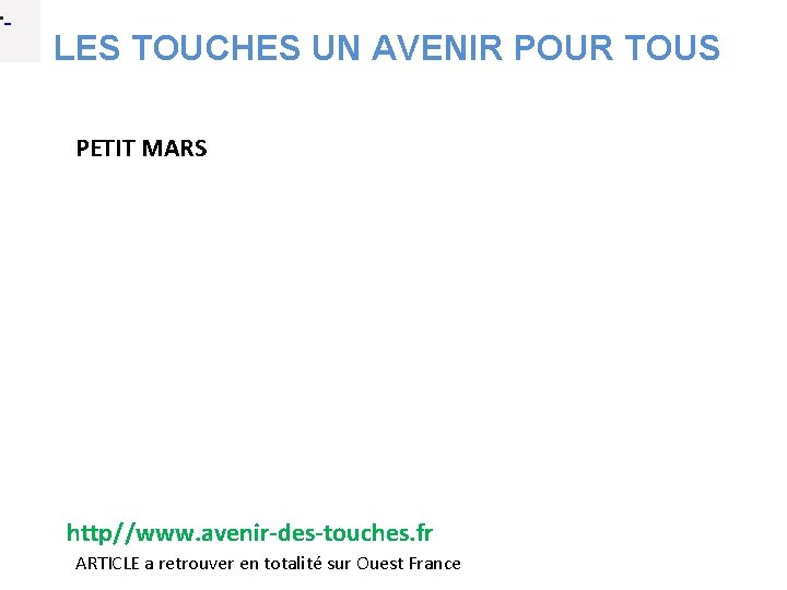  • LES TOUCHES UN AVENIR POUR TOUS PETIT MARS http//www. avenir-des-touches. fr ARTICLE