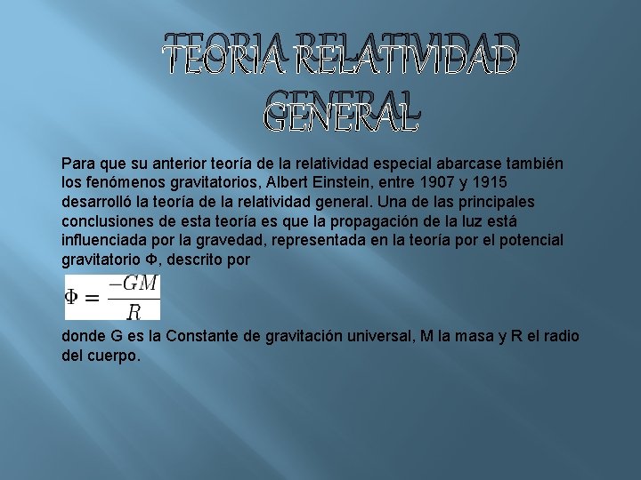 TEORIA RELATIVIDAD GENERAL Para que su anterior teoría de la relatividad especial abarcase también