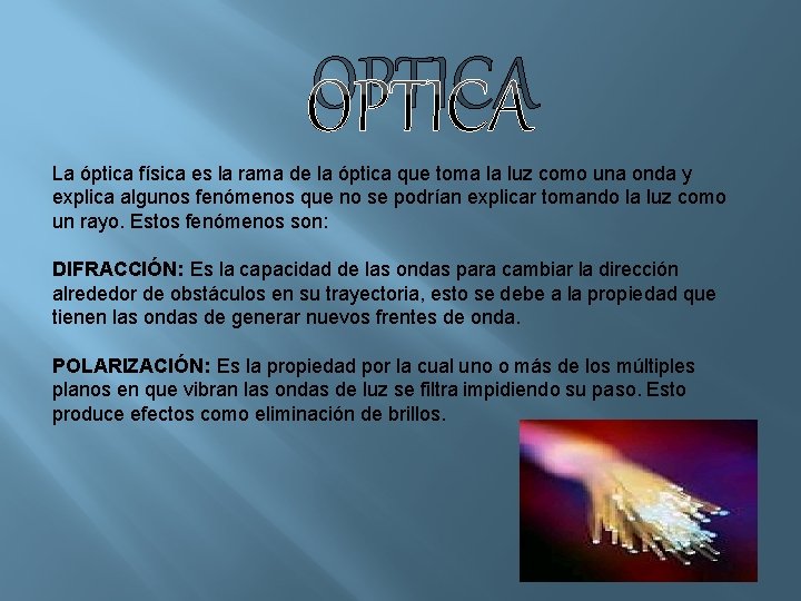 OPTICA La óptica física es la rama de la óptica que toma la luz