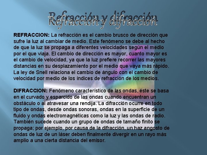 Refracción y difracción REFRACCION: La refracción es el cambio brusco de dirección que sufre