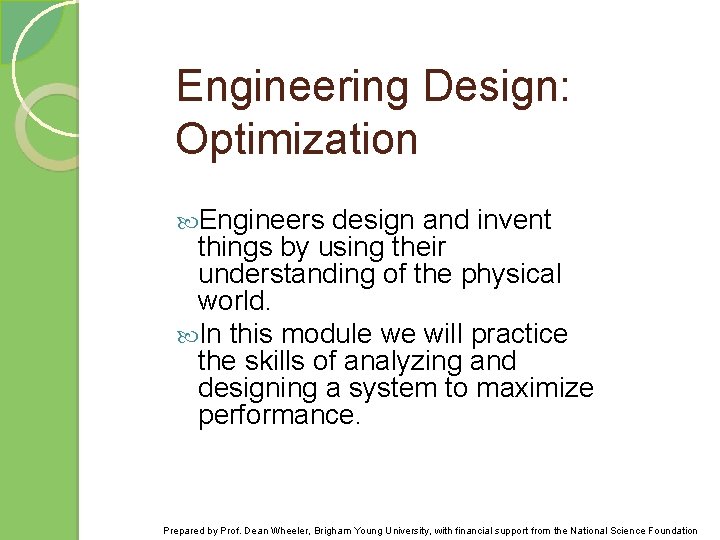 Engineering Design: Optimization Engineers design and invent things by using their understanding of the