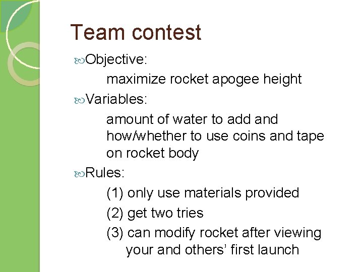Team contest Objective: maximize rocket apogee height Variables: amount of water to add and