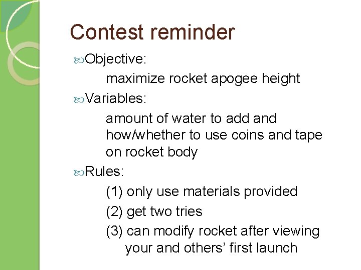 Contest reminder Objective: maximize rocket apogee height Variables: amount of water to add and